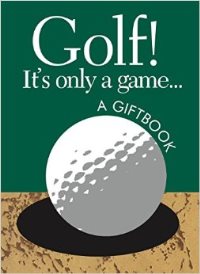 Golf! Its only A Game
